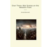 Over There: War Scenes on the Western Front (Classic Books)