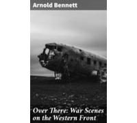 Over There: War Scenes On The Western Front (ebook)
