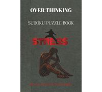 OVER THINKING: OVER THINKING Sudoku Puzzles books | Help calm the mind, Relax and focus | 6X9 inches, 110 pages | 50+ Puzzles | solutions included. (Easy Sudoku for kids, Adult and Seniors Series)
