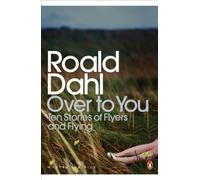 Over To You: Ten Stories of Flyers and Flying (Penguin Modern Classics)