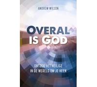 Overal is God: ontdek het heilige in de wereld om je heen