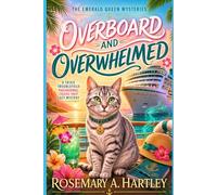 OVERBOARD AND OVERWHELMED: A Trixie Troublefield Paranormal Cruise Ship Cozy Mystery Set Sail for Hawaii, Where the Buffet Is Open and Someone Isn’t (An Emerald Queen Mystery)