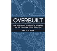 Overbuilt: The High Costs and Low Rewards of Us Highway Construction