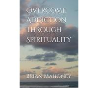 Overcome Addiction Through Spirituality