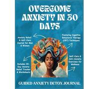 Overcome Anxiety in 30 days - Anxiety Detox/Relief Book: Daily Prompts to Release Stress,Find Calm & Build Inner Peace|Guided Reflections for ... Workbook|CBT Techniques (Healing Books)