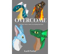 Overcome: Four Short Stories About Overcoming Your Fears