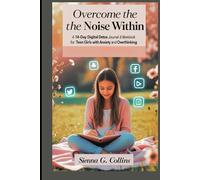 Overcome The Noise Within: A 14-Day Digital Detox Journal & Workbook for Teen Girls with Anxiety and Overthinking.