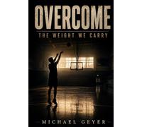 Overcome: The Weight We Carry