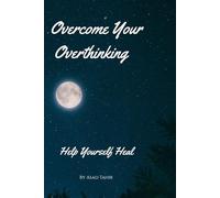 Overcome your Overthinking: help yourself heal