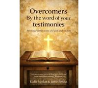 Overcomers by the word of your testimonies: Personal Reflections of Faith and Victory