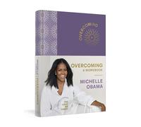 Overcoming: A Workbook: A practical new journal from the bestselling author of Becoming and The Light We Carry