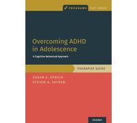 Overcoming ADHD in Adolescence: A Cognitive Behavioral Approach, Therapist Guide: A Cognitive Behavioral Approach, Therapist Guide (Programs That Work)