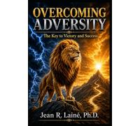 OVERCOMING ADVERSITY: THE KEY TO VICTORY AND SUCCESS