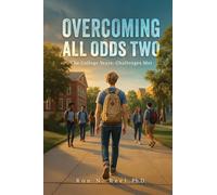 Overcoming All Odds Two: The College Years: Challenges Met