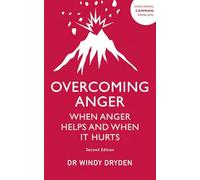 Overcoming Anger: When Anger Helps And When It Hurts (Overcoming Common Problems)