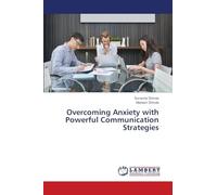Overcoming Anxiety with Powerful Communication Strategies