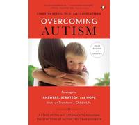 Overcoming Autism: Finding the Answers, Strategies, and Hope That Can Transform a Child's Life