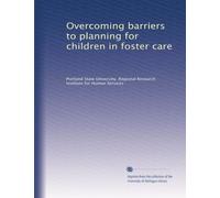 Overcoming barriers to planning for children in foster care