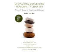 Overcoming Borderline Personality Disorder: A Family Guide for Healing and Change