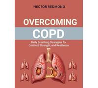 Overcoming COPD: Daily Breathing Strategies for Comfort, Strength, and Resilience
