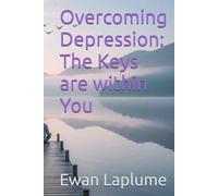 Overcoming Depression: The Keys are within You