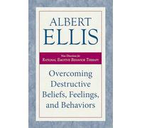 Overcoming Destructive Beliefs, Feelings, and Behaviors: New Directions for Rational Emotive Behavior Therapy