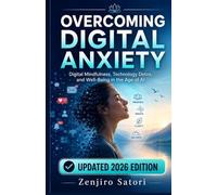 OVERCOMING DIGITAL ANXIETY: Digital Mindfulness, Technology Detox and Wellbeing in the Age of AI