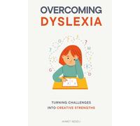 Overcoming Dyslexia: Turning Challenges into Creative Strengths