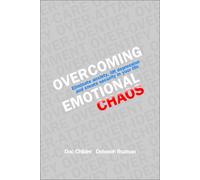 Overcoming Emotional Chaos: Eliminate Anxiety, Lift Depressions and Create Security in Your Life