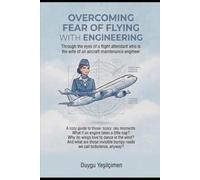 Overcoming Fear Of Flying With Engineering: A Flight Attendant’s Guide to Not Dying