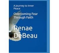 Overcoming Fear Through Faith: A Journey to Inner Peace