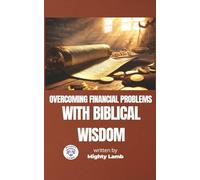 Overcoming Financial Problems with Biblical Wisdom,