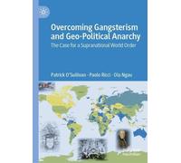 Overcoming Gangsterism and Geo-Political Anarchy: The Case for a Supranational World Order
