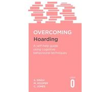 Overcoming Hoarding: A Self-Help Guide Using Cognitive Behavioural Techniques (Overcoming Books)