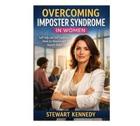 Overcoming Imposter Syndrome in Women: Self Help and Self Confidence Book for Women with Anxiety Relief book for Women (Everyday Transformation Series)