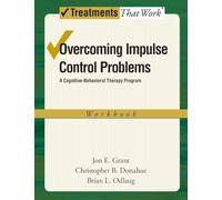 Overcoming Impulse Control Problems: A Cognitive-Behavioral Therapy Program, Workbook (Treatments That Work)