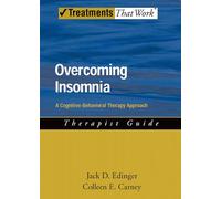 Overcoming Insomnia: A Cognitive-Behavioral Therapy Approach Therapist Guide (Treatments That Work)