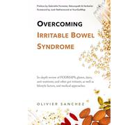 Overcoming Irritable Bowel Syndrome: In-depth review of FODMAPS, gluten, dairy, anti-nutrients, and other gut irritants, as well as lifestyle factors, and medical approaches.