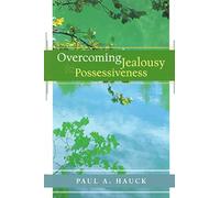 Overcoming Jealousy and Possessiveness