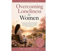 Overcoming Loneliness for Women: A Practical Guide to Heal Emotional Isolation, Build Meaningful Friendships, Strengthen Relationships, and Create a ... Life with True Purpose. (SHE OF SUBSTANCE)