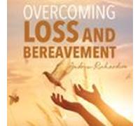 Overcoming Loss And Bereavement (audiolibro)