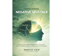 Overcoming Negative Self-Talk: A Step-by-Step Guide to Silence Your Inner Critic, Build Unshakable Confidence, and Break Free from Limiting Beliefs (Mental Reset)