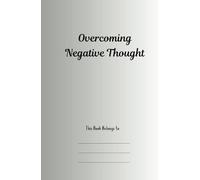 Overcoming negative thoughts journal: Overcoming negative thoughts:130 days of practice guide
