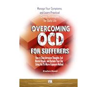 Overcoming OCD for Sufferers: Manage Your Symptoms, and Learn Practical Coping Strategies for Daily Life: How to Stop Intrusive Thoughts, End Mental ... 1% Micro-Exposure Method (Understanding OCD)