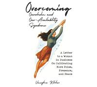 Overcoming Overwhelm and Over-Availability Syndrome: A Letter to a Woman in Business On Cultivating More Poise, Presence, and Peace