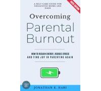 Overcoming Parental Burnout: (ebook)