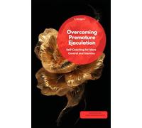 Overcoming Premature Ejaculation - Self-Coaching for More Control and Stamina