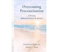 Overcoming Procrastination - A 90-Day Behavioral Reset & Journal