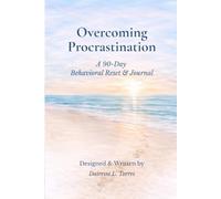 Overcoming Procrastination - A 90-Day Behavioral Reset & Journal