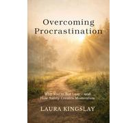 Overcoming Procrastination: Why You’re Not Lazy - and How Safety Creates Momentum
